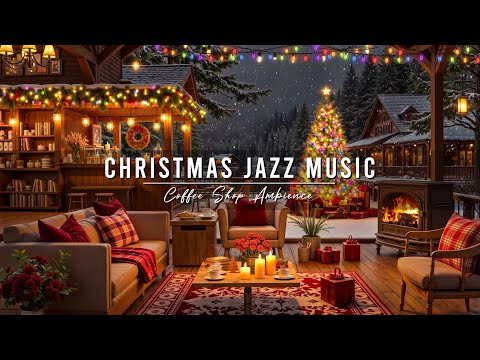 Christmas Jazz Instrumental Music to Relax 🎄 Christmas Coffee Shop Ambience & Warm Piano Jazz Music
