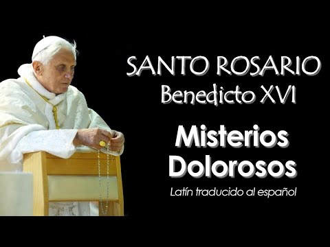 MISTERIOS DOLOROSOS con Benedicto XVI - Latín traducido al español