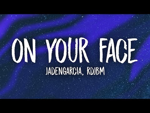 JadenGarcia, RDJMB - On Your Face (Lyrics)