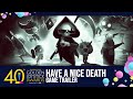 Have A Nice Death Trailer | Golden Joystick Awards 2022