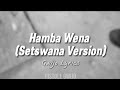 Hamba Wena (Setswana Version) | Lyrics Gwijo