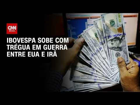Dólar e Ibovespa sobem com sinais de trégua EUA-Irã no radar | CNN MERCADO