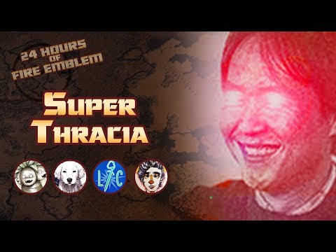 24 Hours of Fire Emblem: Super Thracia 776