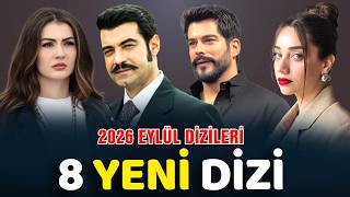EYLÜL'ÜN EN İDDİALI 2026 DİZİLERİ | 8 Yeni Dizi