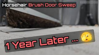 I Installed a Horsehair Door Sweep… 1 Year Later It’s DONE (Honest Review)