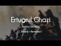 Ertugrul Ghazi Ringtone ( Slowed + Reverbed ) | FeeLinGx4u