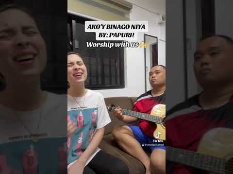 "Ako'y Binago Niya" by: Papuri Singers | Cover by: Cherise Katriel & Ron Valenzuela Alamis