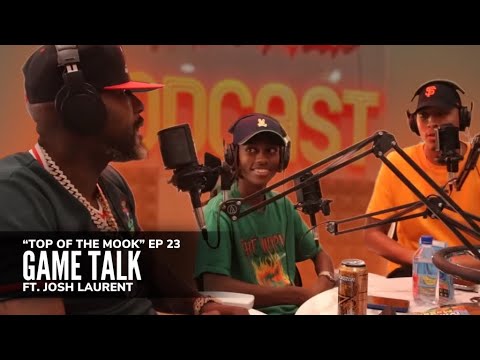 TOP OF THE MOOK: EPISODE #23 “ GAME TALK” ft @JoshLaurentt