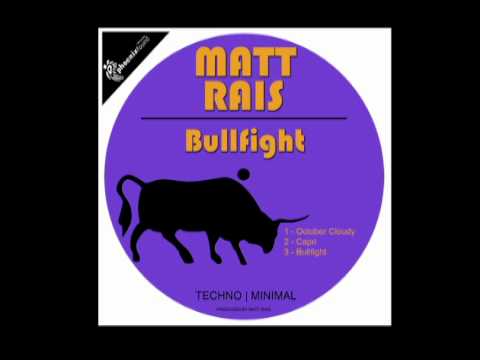 Matt Rais - Bullfight (Original Mix) - Bullfight EP
