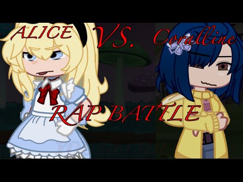 {}Alice in wonderland vs. coralline {} RAP BATTLE {} *the sound isn’t mine*{}