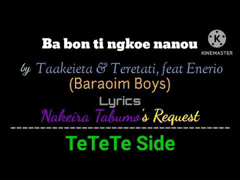 Ba bon ti ngkoe nanou by Taakeieta & Teretati, feat Enerio - Lyrics
