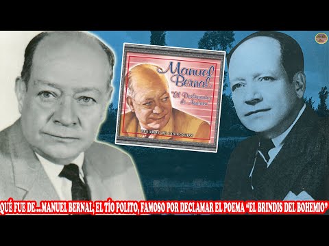 QUÉ FUE DE… MANUEL BERNAL, EL TÍO POLITO, FAMOSO POR DECLAMAR EL POEMA “EL BRINDIS DEL BOHEMIO”