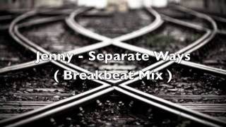 Jenny - Separate Ways ( Breakbeat Mix )