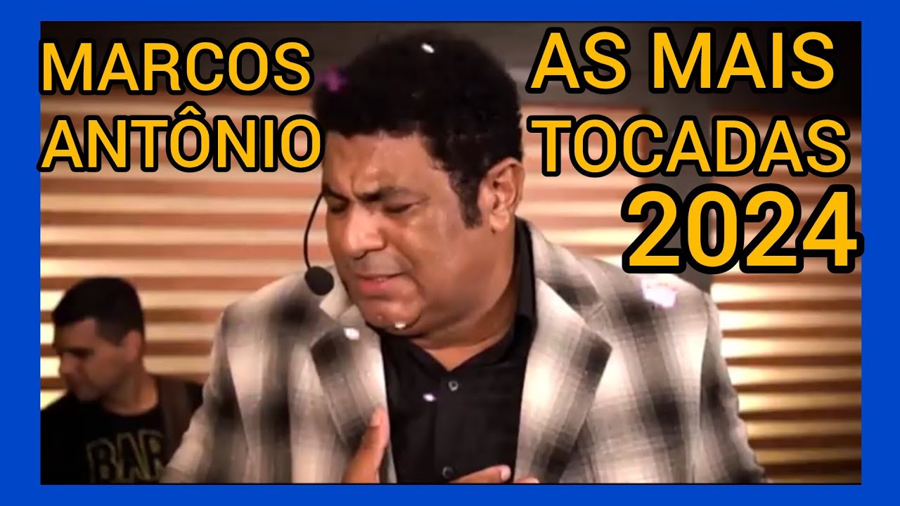 MARCOS ANTÔNIO - AS MAIS TOCADAS 2024 - AS MELHORES MÚSICAS GOSPEL 2024 - MELHORES LOUVORES 2024