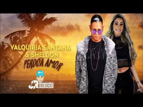 MC SHELDON E VALQUIRIA SANTANA - PERDOA AMOR - MUSICA NOVA 2018