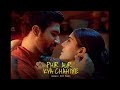 Phir Aur Kya Chahiye ️ Romantic Love Song Status Full Screen WhatsApp Status 4K