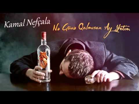 Kamal Neftcala Ne Gune Qalmisan Ay Yetim 2017 MP4 NET AZ