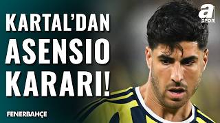 Fenerbahçe’de İsmail Kartal Marco Asensio Transferine Karar Verdi
