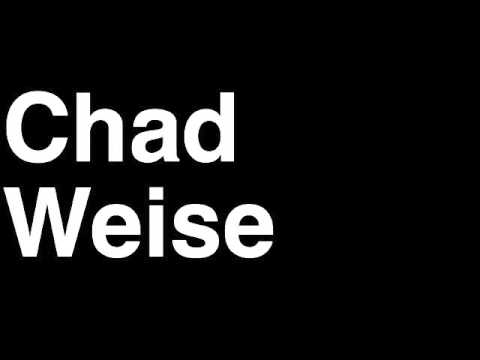 How to Pronounce Chad Weise Post-Production Supervisor TMZ Celebrity Tabloid TV News Show