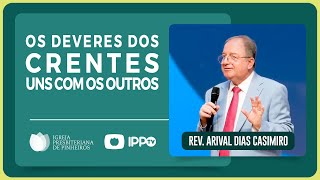 @ArivalDiasCasimiro | OS DEVERES DOS CRENTES UNS COM OS OUTROS | IPP PREGAÇÕES