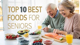 Seniors Top 10 Best FOODS.