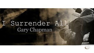 Gary Chapman - I Surrender All