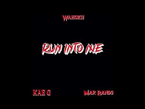 Kae G x Mar Bandz x Wahskii - Run Into Me