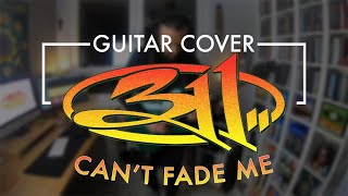 311 - Can&#39;t Fade Me (Guitar Cover)