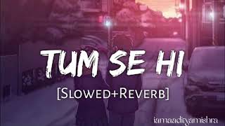 Download lagu Tum Se Hi [ Slowed & Reverb ] Mohit Chauhan !! iamaadityamishra mp3