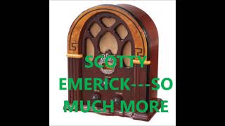 SCOTTY EMERICK   SO MUCH MORE