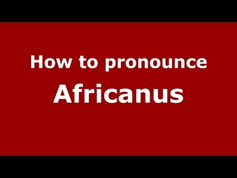 How to pronounce Africanus