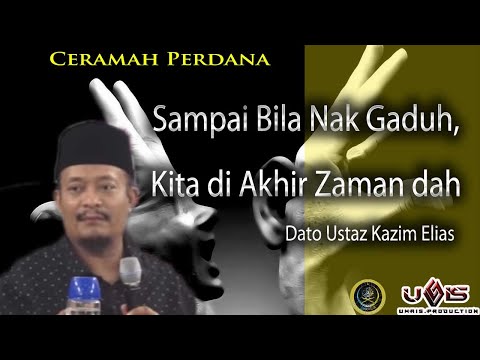 Sampai Bila nak Gaduh, Kita di Akhir Zaman Dah | Ustaz Kazim Elias