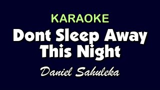 Download lagu DON’T SLEEP AWAY THIS NIGHT - Daniel Sahuleka | KARAOKE mp3 Download lagu DON’T SLEEP AWAY THIS NIGHT - Daniel Sahuleka | KARAOKE mp3