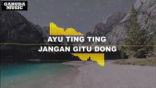 Download lagu AYU TING TING-JANGAN GITU DONG mp3