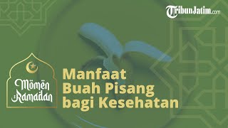 Manfaat Buah Pisang bagi Kesehatan Tubuh Memperlancar Metabolisme dan Dapat Turunkan Berat Badan