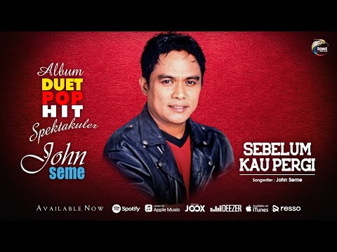 John Seme - Sebelum Kau Pergi [OFFICIAL]