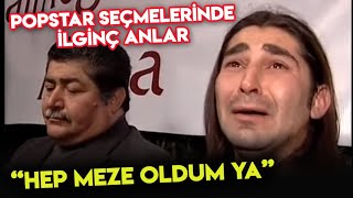PopStar Seçmelerinde İLGİNÇ ANLAR: Hep Meze Oldum Ya! PopStar Seçmelerinde İLGİNÇ ANLAR: Hep Meze Oldum Ya!
