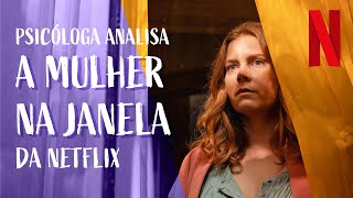 Psicóloga analisa o filme A mulher na Janela - Elza Lobosque