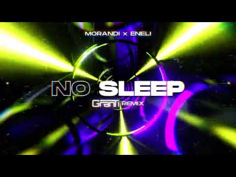 MORANDI x ENELI - No Sleep ( GranTi REMIX 2025 )