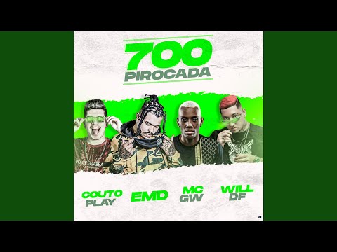 700 Pirocada (feat. CoutoPlay, MC GW & Dj Will DF)