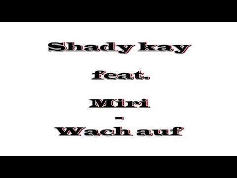 Shady Kay feat. Miri - Wach auf