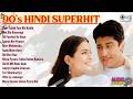 90 S Hindi Superhit 90s Hindi Old Songs 90s Hits Hindi Songs Evergreen Bollywood Hits