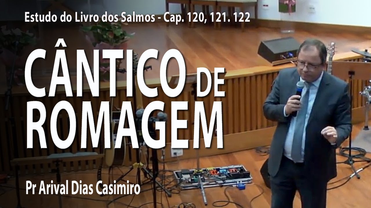 Cântico de romagem - Pr Arival Dias Casimiro