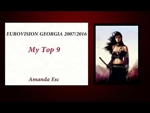 EUROVISION GEORGIA 2007/2016 * My Top 9