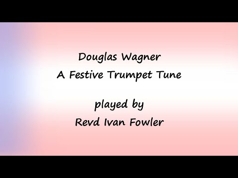 Douglas Wagner - A Festive Trumpet Tune