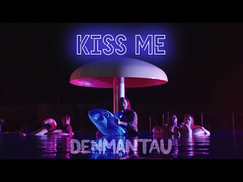 DenManTau - Kiss Me (official video)