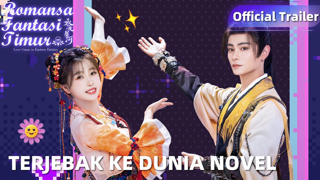 Trailer, Sinopsis dan Para Pemain Love Game in Eastern Fantasy Hadir di WeTV, Esther Yu dan Ding