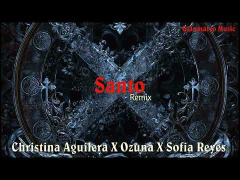 Christina Aguilera x Ozuna x Sofia Reyes - Santo (Remix)