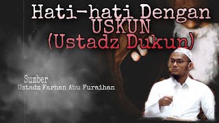 Download lagu Hati-hati Dengan USKUN (Ustadz Dukun) atau Dukun Berkedok Ustadz | Ustadz Farhan Abu Furaihan mp3
