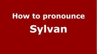 How to pronounce Sylvan